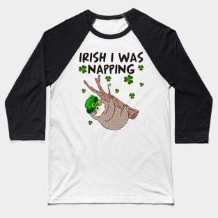 Irish I Was Napping Funny Sloth St Patricks Day Baseball T-Shirt